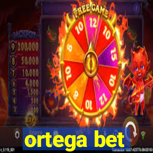 ortega bet